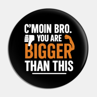 Motivational Fitnes Quote, You Are Bigger Than This Pin