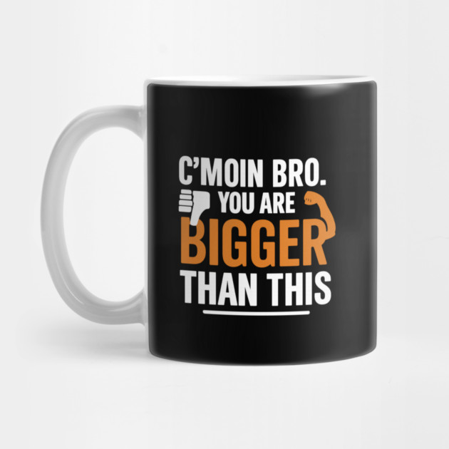 Motivational Fitnes Quote, You Are Bigger Than This by logiamerch