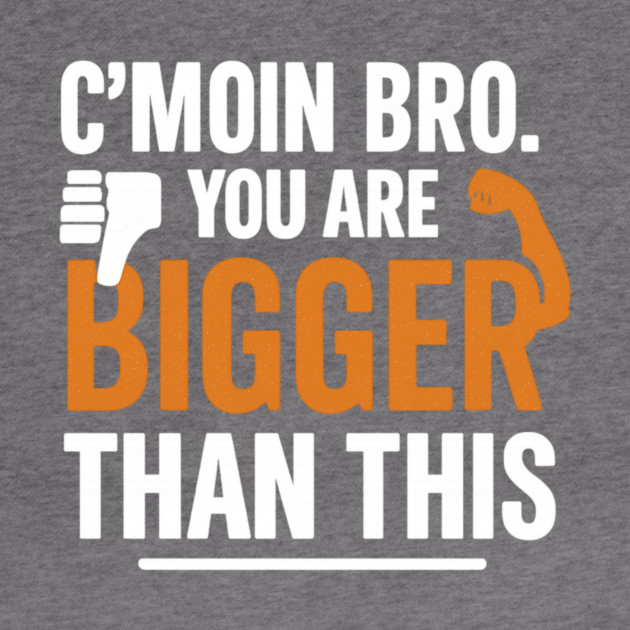 Motivational Fitnes Quote, You Are Bigger Than This by logiamerch