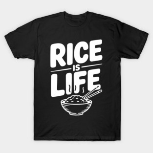 Rice Is Life T-Shirt