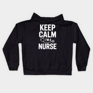 Keep Calm I'm a Nurse Kids Hoodie