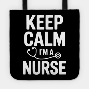 Keep Calm I'm a Nurse Tote