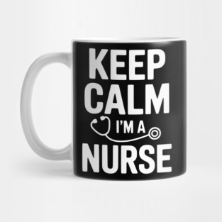 Keep Calm I'm a Nurse Mug