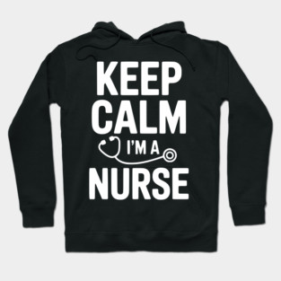 Keep Calm I'm a Nurse Hoodie