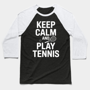 Keep Calm and Play Tennis Baseball T-Shirt
