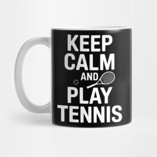 Keep Calm and Play Tennis Mug