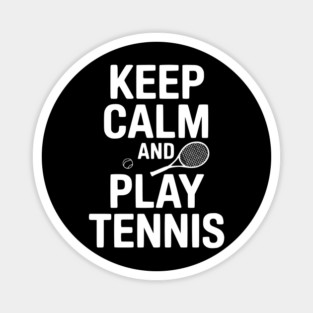 Keep Calm and Play Tennis Magnet