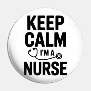 Keep Calm I'm a Nurse Pin