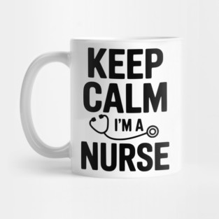 Keep Calm I'm a Nurse Mug