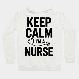 Keep Calm I'm a Nurse Hoodie