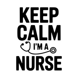 Keep Calm I'm a Nurse T-Shirt
