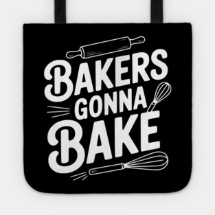 Bakers Gonna Bake Tote