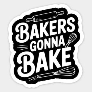 Bakers Gonna Bake Magnet