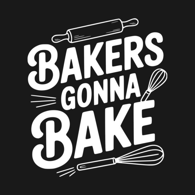 Bakers Gonna Bake by Frank Ring