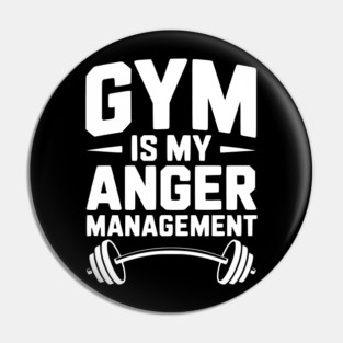 Gym Is My Anger Management Pin