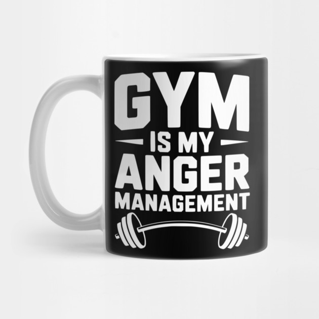 Gym Is My Anger Management by Frank Ring