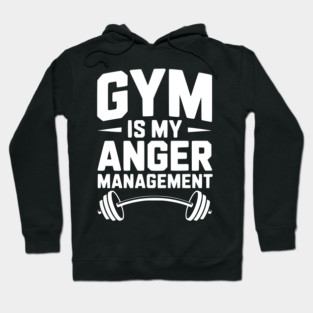 Gym Is My Anger Management Hoodie