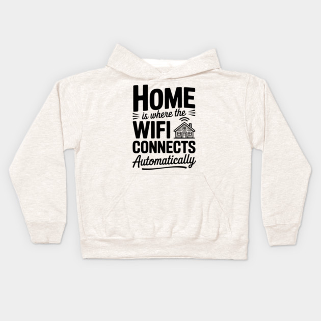 Home Is Where the WiFi Connects Automatically Kids Hoodie by Frank Ring