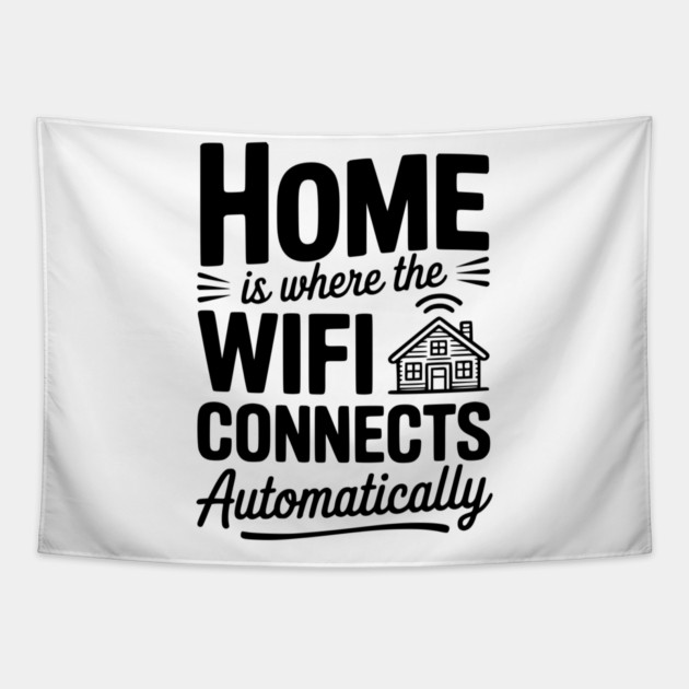 Home Is Where the WiFi Connects Automatically Tapestry by Frank Ring