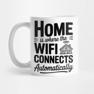 Home Is Where the WiFi Connects Automatically Mug
