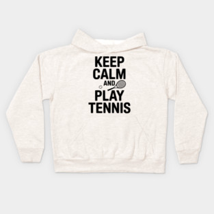 Keep Calm and Play Tennis Kids Hoodie
