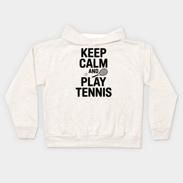 Keep Calm and Play Tennis Kids Hoodie by Frank Ring