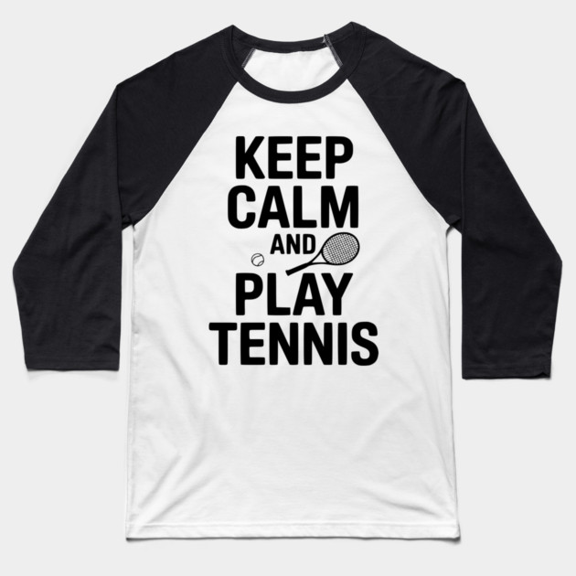 Keep Calm and Play Tennis Baseball T-Shirt by Frank Ring