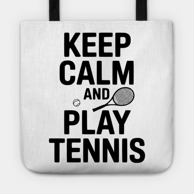 Keep Calm and Play Tennis Tote by Frank Ring