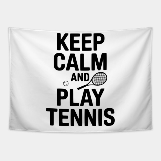 Keep Calm and Play Tennis Tapestry by Frank Ring