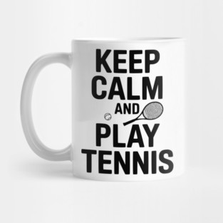 Keep Calm and Play Tennis Mug