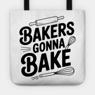 Bakers Gonna Bake Tote