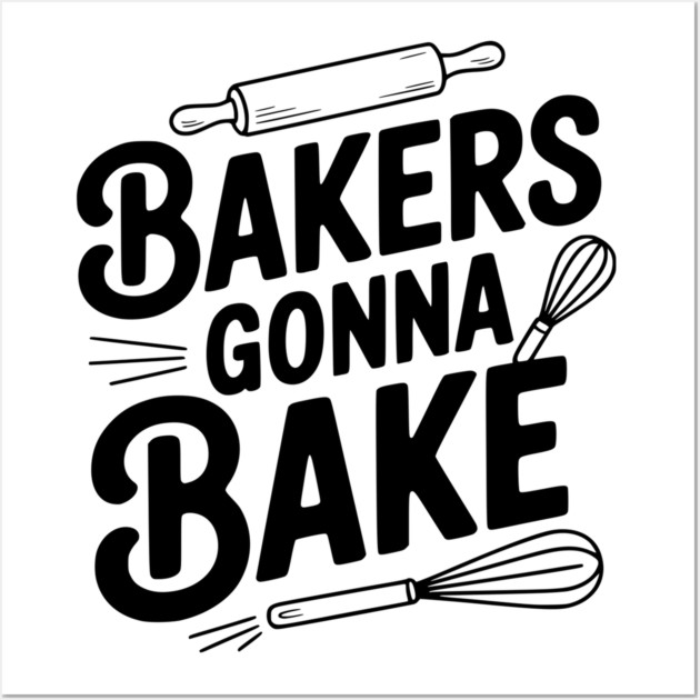 Bakers Gonna Bake Wall Art by Frank Ring