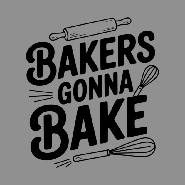 Bakers Gonna Bake by Frank Ring