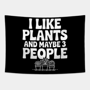 I Like Plants and Maybe 3 People Tapestry