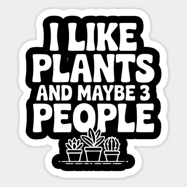 I Like Plants and Maybe 3 People Magnet by Frank Ring