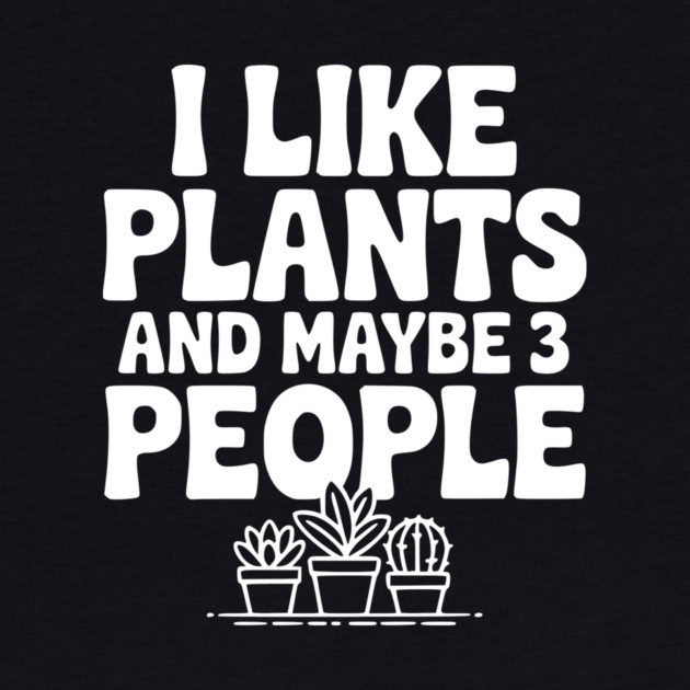 I Like Plants and Maybe 3 People by Frank Ring