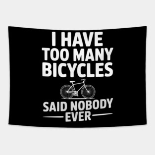 I Have Too Many Bicycles Said Nobody Ever Tapestry