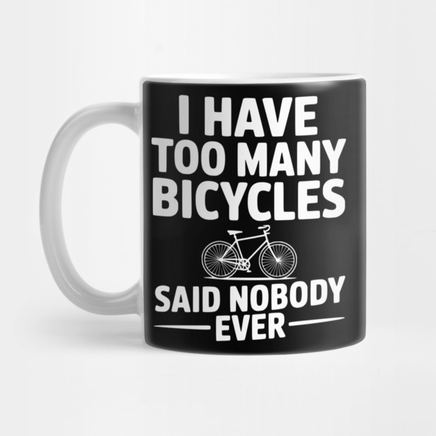 I Have Too Many Bicycles Said Nobody Ever by Frank Ring