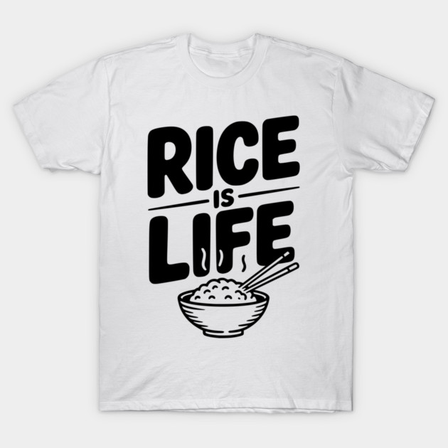 Rice Is Life T-Shirt by Frank Ring