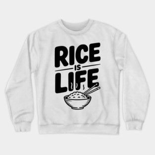 Rice Is Life Crewneck Sweatshirt