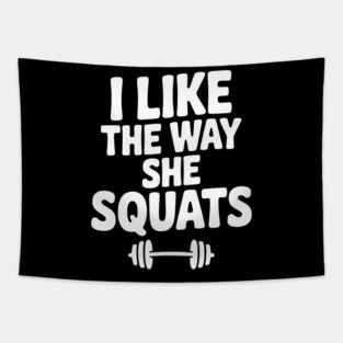 I Like the Way She Squats Tapestry