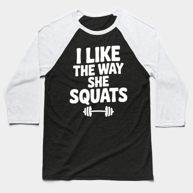 I Like the Way She Squats Baseball T-Shirt by Frank Ring