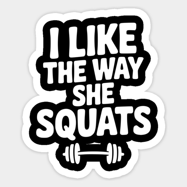 I Like the Way She Squats Sticker by Frank Ring