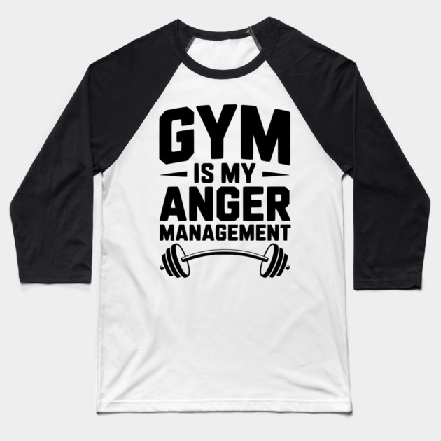 Gym Is My Anger Management Baseball T-Shirt by Frank Ring