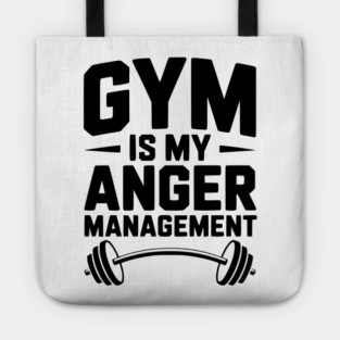 Gym Is My Anger Management Tote