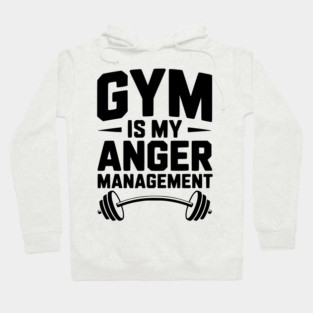 Gym Is My Anger Management Hoodie