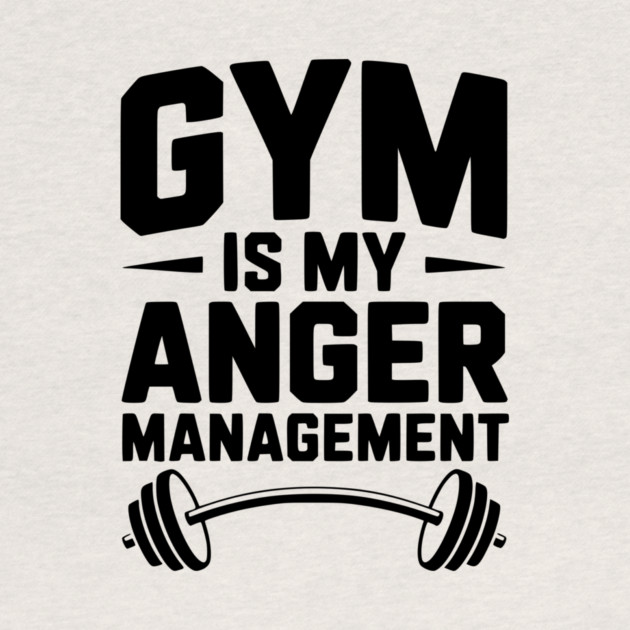Gym Is My Anger Management by Frank Ring