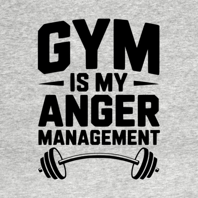 Gym Is My Anger Management by Frank Ring