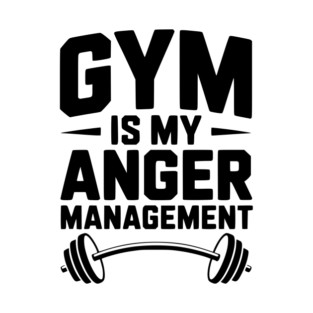 Gym Is My Anger Management T-Shirt
