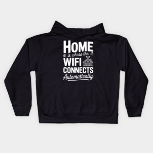Home Is Where the WiFi Connects Automatically Kids Hoodie